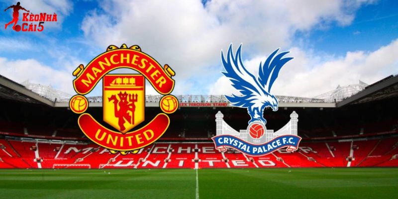 Soi Kèo Man Utd vs Crystal Palace, 21h 01/3 - Ngoại Hạng Anh